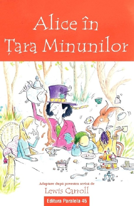 Alice In Tara Minunilor (Text Adaptat 6+), Lewis Carroll - Editura Paralela 45
