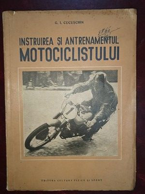 Instruirea si antrenamentul motociclistului- G. I. Cucuschin foto