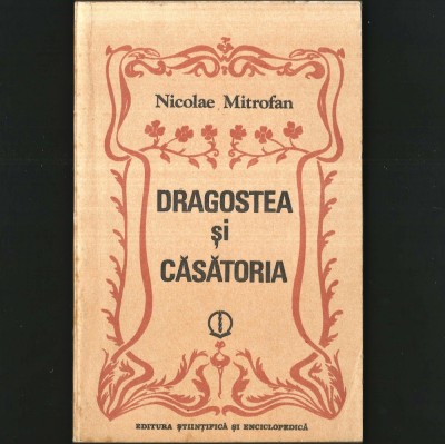 Dragostea și Căsătoria - Nicolae Mitrofan - Ed. Științifică și Enciclopedică foto