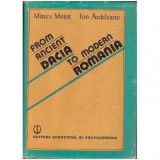 Mircea Musat, Ion Ardeleanu - From ancient Dacia to modern Romania - 125081