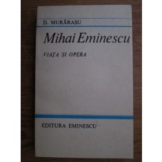 Mihai Eminescu Viata Si Opera - D. Murarasu , 21183
