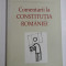 COMENTARII LA CONSTITUTIA ROMANIEI - GABRIEL ANDREESCU, MIKLOS BAKK, LUCIAN BOJIN, VALENTIN CONSTANTIN