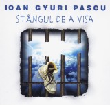 CD Pop: Ioan Gyuri Pascu - Stangul de a visa ( 2002, original, nou - vezi descriere )