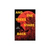 And the Trees Stare Back