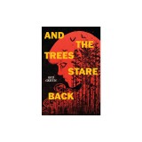 And the Trees Stare Back