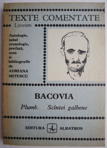 Bacovia. Plumb. Scintei galbene &ndash; Adriana Mitescu (texte comentate)