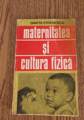 Maternitatea și cultura fizică - Gineta Stoenescu foto