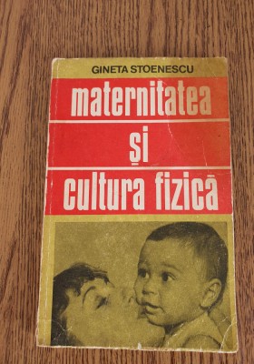 Maternitatea și cultura fizică - Gineta Stoenescu foto