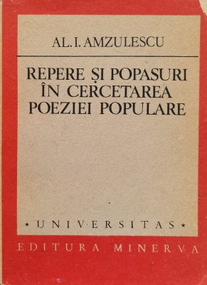 Repere si popasuri in cercetarea poeziei populare - 1989 - Al. I. Amzulescu (xx747) foto