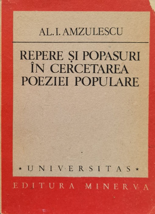 Repere si popasuri in cercetarea poeziei populare - 1989 - Al. I. Amzulescu (xx747)