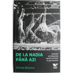 De la Nadia pana azi. Aparitia si disparitia zecelui perfect in gimnastica &ndash; Dvora Meyers