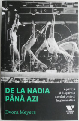 De la Nadia pana azi. Aparitia si disparitia zecelui perfect in gimnastica &amp;ndash; Dvora Meyers foto