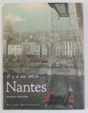 NANTES , IL Y A UN SIECLE ...par MONIQUE SCLARESKY , 2003