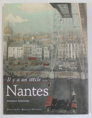 NANTES , IL Y A UN SIECLE ...par MONIQUE SCLARESKY , 2003 foto