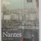 NANTES , IL Y A UN SIECLE ...par MONIQUE SCLARESKY , 2003