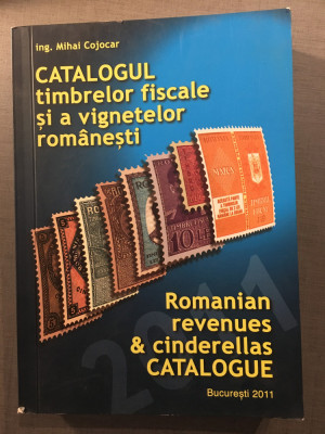 Catalogul timbrelor fiscale si a vignetelor romanesti. MIhai Cojocar, 2011. NOU! foto