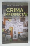 CRIMA IMPERFECTA , ANCHETELE COLONELULUI ANTONESCU de DAN ANTONESCU , 2024