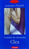 Cumpara ieftin Cvartetul din Alexandria. Clea - 2003 - Lawrence Durrell ($C11)