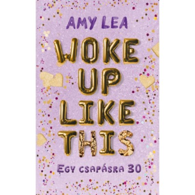 Woke Up Like This - Egy csap&amp;aacute;sra 30 - Amy Lea foto
