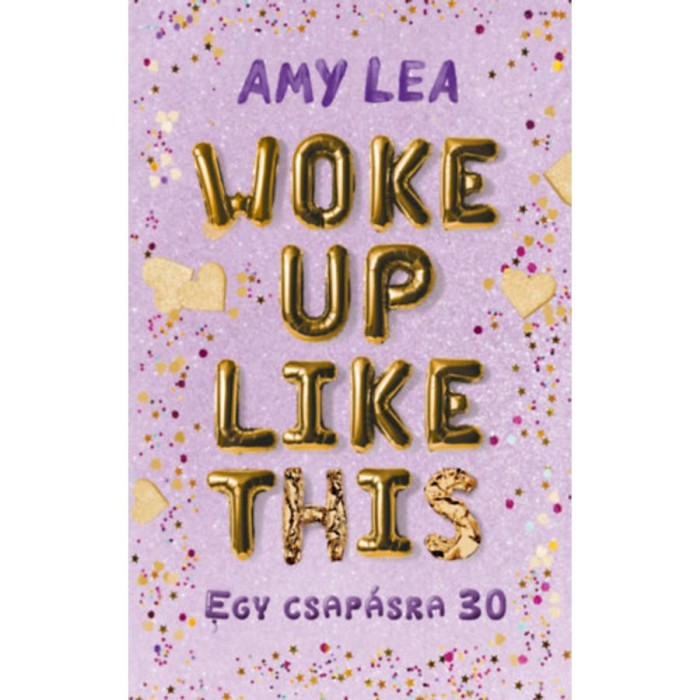 Woke Up Like This - Egy csap&aacute;sra 30 - Amy Lea