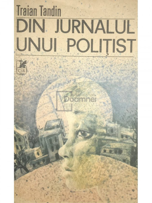 Traian Tandin - Din jurnalul unui polițist (editia 1990)