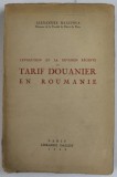 L &#039;EVOLUTION ET LA REVISION RECENTE DU TARIF DOUANIER EN ROUMANIE par ALEXANDRE HALLUNGA , 1928 , INTERIOR IN STARE BUNA , COPERTA CU PETE SI URME DE