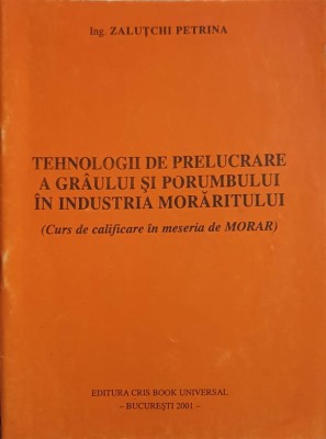 TEHNOLOGII DE PRELUCRARE A GRAULUI SI PORUMBULUI IN INDUSTRIA MORARITULUI-ZALUTCHI PETRINA-246417 foto