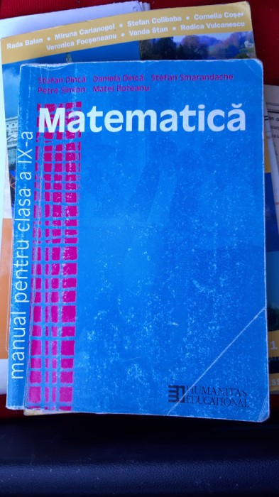 MATEMATICA CLASA A IX A - DINCA ,SMARANDACHE , BOTEANU , HUMANITAS