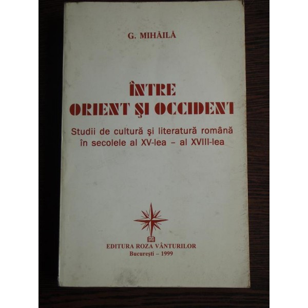 INTRE ORIENT SI OCCIDENT - G. MIHAILA