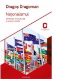 Nationalismul. Identitatea etnoculturala si proiectul elitelor - Dragos Dragoman