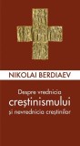 Despre vrednicia creștinismului și nevrednicia creștinilor - Paperback brosat - Sophia