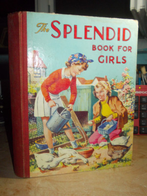 CARTE PENTRU FETE (IN LB. ENGLEZA) ~ THE SPLENDID BOOK FOR GIRLS , LONDRA , 1948 foto