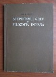 Scepticismul Grec si Filozofia Indiana - Aram M. Frenkian, Editura Academiei 1957, Filosofie, Carte
