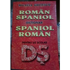 Micaela Ghitescu - Dictionar Roman-Spaniol, Spaniol-Roman pentru uz scolar