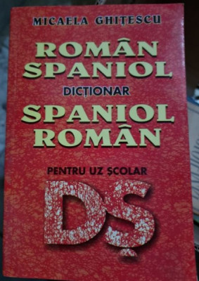 Micaela Ghitescu - Dictionar Roman-Spaniol, Spaniol-Roman pentru uz scolar foto