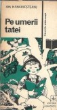 Cumpara ieftin Pe umerii tatei - Ion Hangulesteanu, carte editia 1987, Albatros, 246 pagini, stare buna