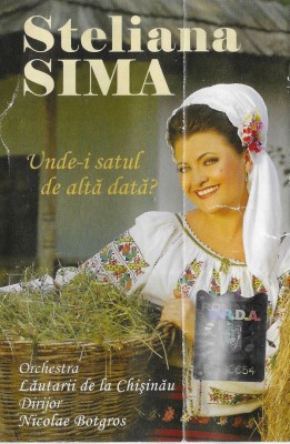 Casetă audio Steliana Sima &amp;lrm;&amp;ndash; Unde-i Satul de Altă Dată?, originală foto