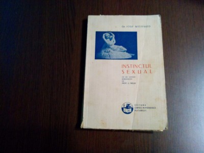 INSTINCTUL SEXUAL - Iosif Westfried - Editura Cartea Romaneasca, 1928, 238 p. foto