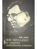 Emil Manu - Ion Minulescu și conștiința simbolismului rom&acirc;nesc (editia 1981)