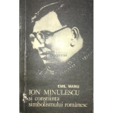 Emil Manu - Ion Minulescu si constiinta simbolismului romanesc (Editia: 1981)