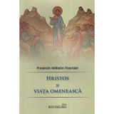 Hristos si viata omeneasca - F. W. Foerster