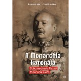 A Monarchia katon&aacute;ja - Schamschula Rezső t&aacute;bornok &eacute;lete - Kajon &Aacute;rp&aacute;d, Suslik &Aacute;d&aacute;m