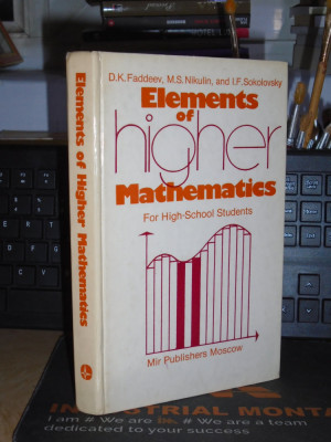 D.K. FADDEEV - ELEMENTS OF HIGHER MATHEMATICS , MIR , 1989 foto