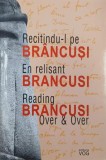 Recitindu-l pe Brancusi - Barbu Brezianu, Dan Grigorescu (editie in limbile romana, franceza si engleza)