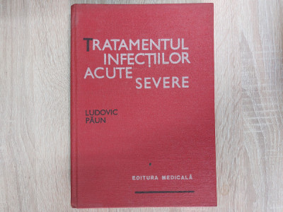 Tratamentul infectiilor acute severe/ Ludovic Paun// foto