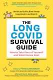 The Long Hauler&#039;s Guide to Covid-19: Everything You Need to Know about Living with and Healing from Long Covid