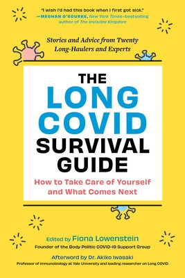 The Long Hauler&#039;s Guide to Covid-19: Everything You Need to Know about Living with and Healing from Long Covid