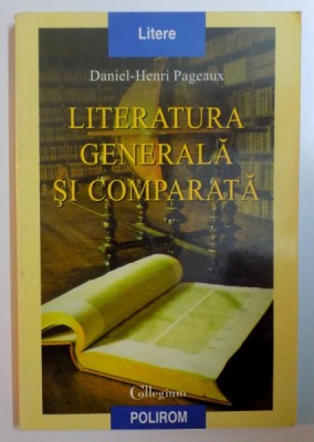 LITERATURA GENERALA SI COMPARATA de DANIEL HENRI PAGEAUX , 2000 foto