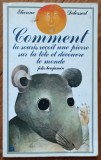 Comment la souris recoit une pierre sur la tete et decouvre le monde - Etienne Delessert