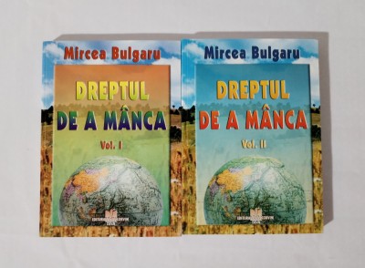 Dreptul de a manca, vol. I + II, Mircea Bulgaru, 2000 foto